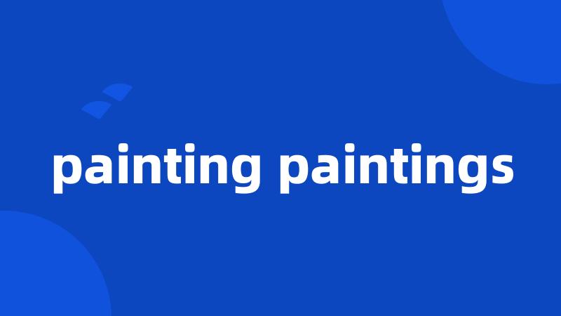 painting paintings