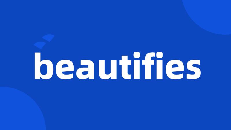 beautifies