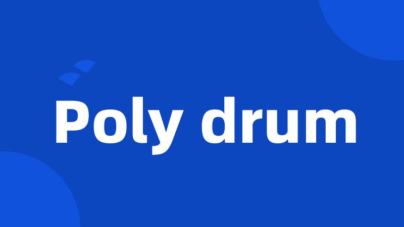 Poly drum