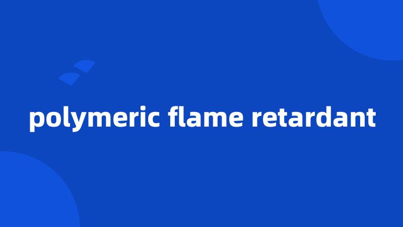 polymeric flame retardant