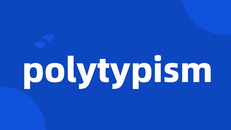 polytypism