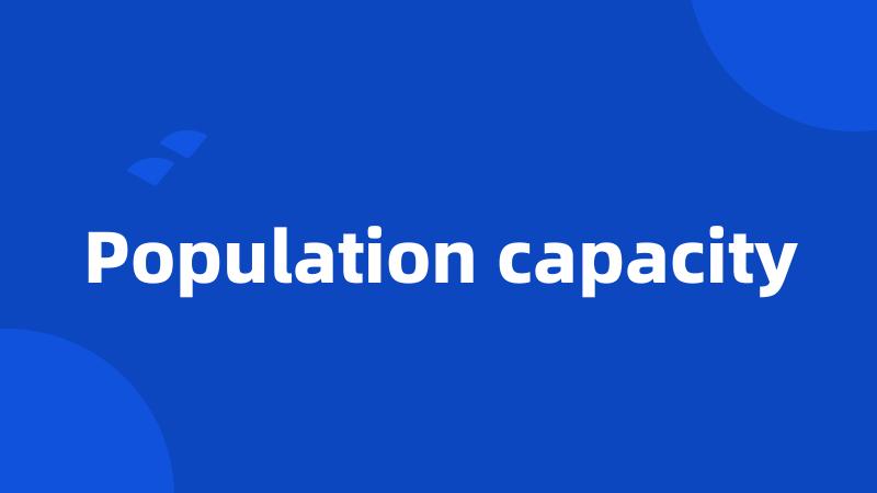 Population capacity