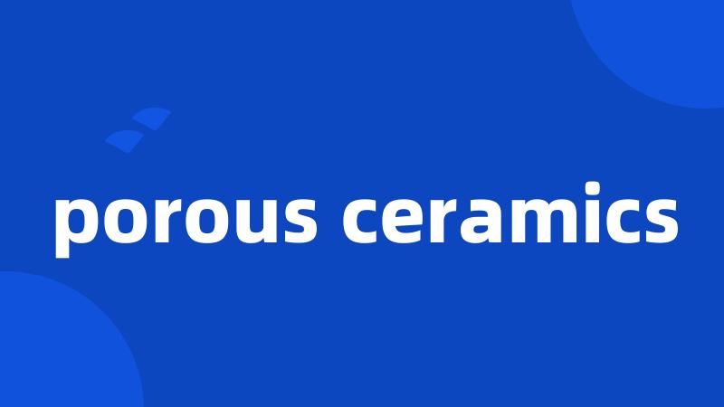 porous ceramics