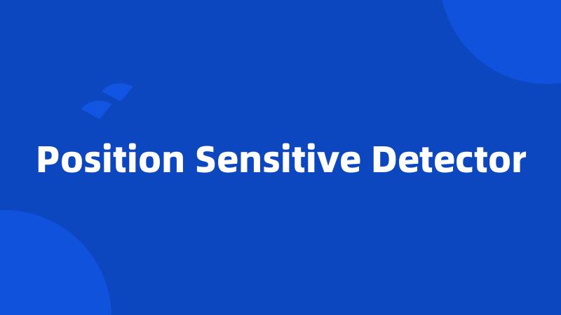 Position Sensitive Detector