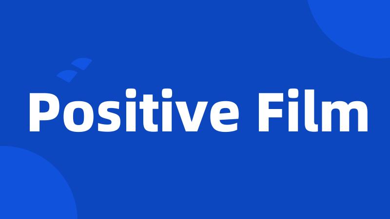 Positive Film