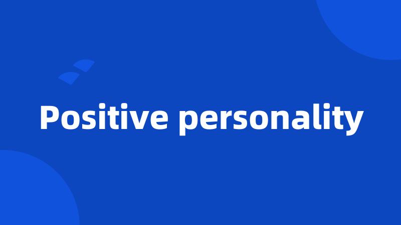 Positive personality