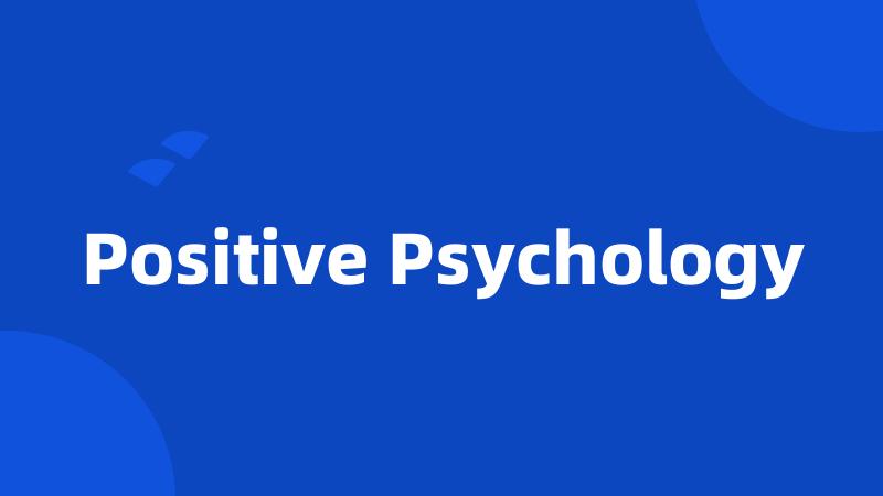 Positive Psychology