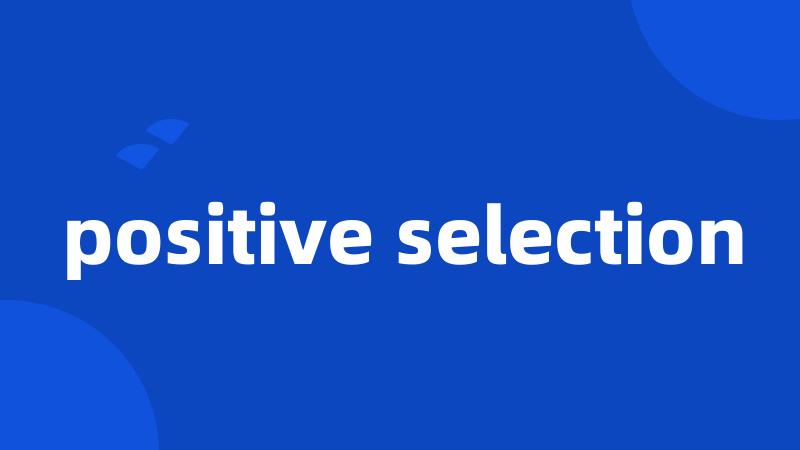 positive selection