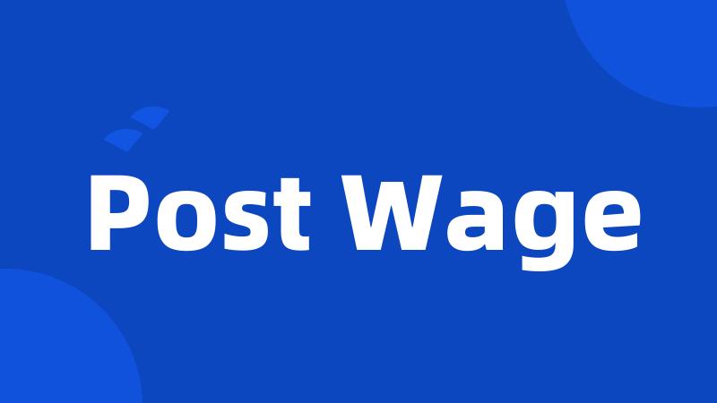 Post Wage