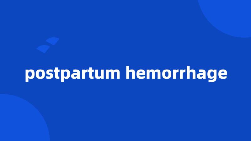 postpartum hemorrhage