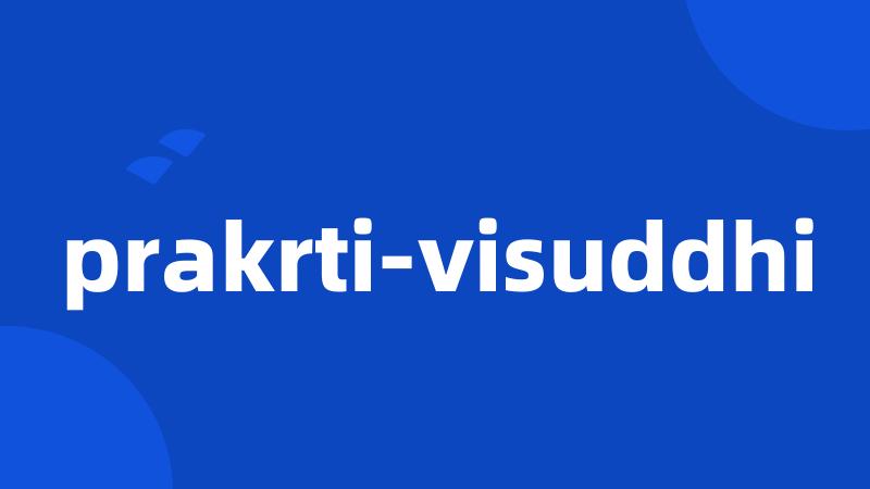 prakrti-visuddhi