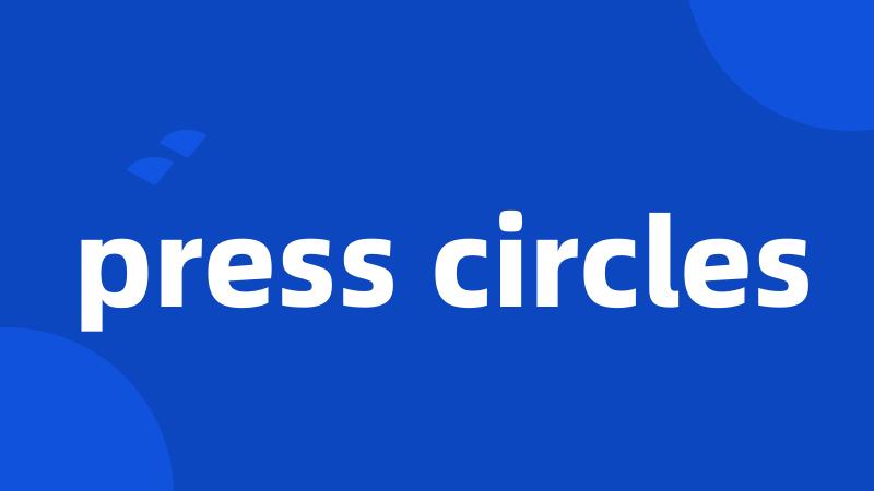 press circles