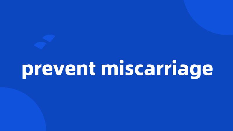 prevent miscarriage