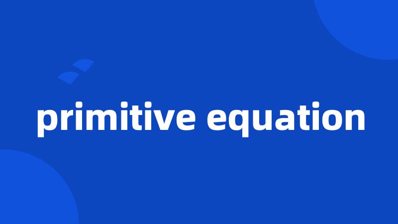 primitive equation