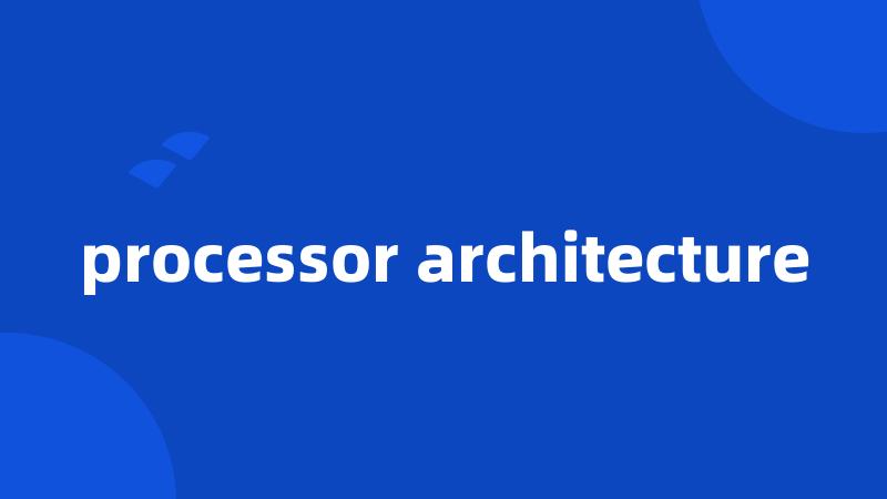 processor architecture