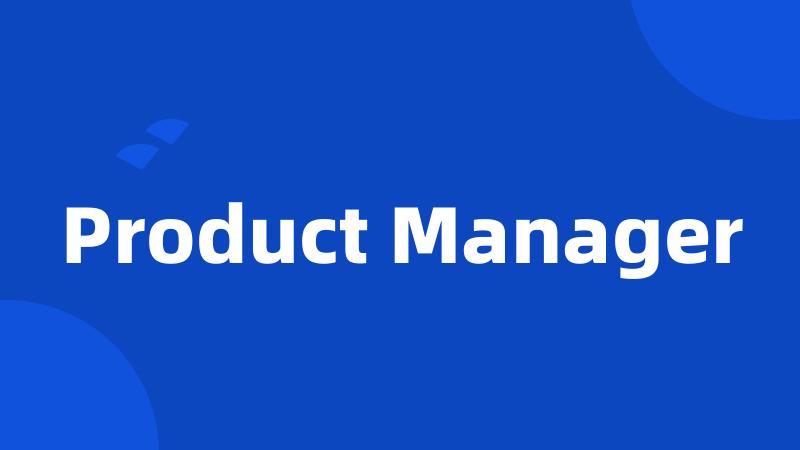 Product Manager