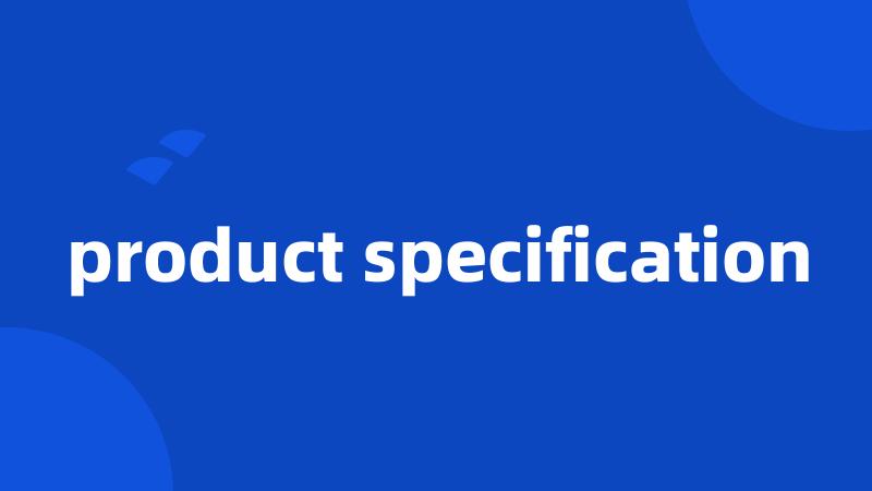 product specification