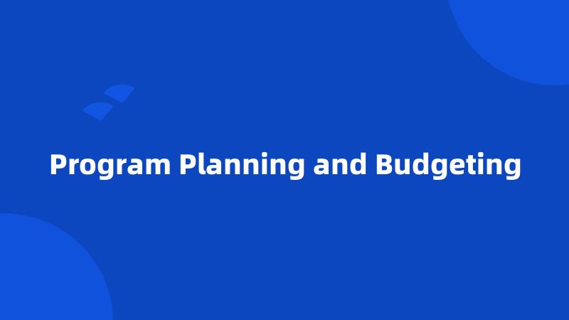 Program Planning and Budgeting