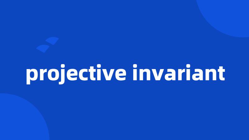 projective invariant