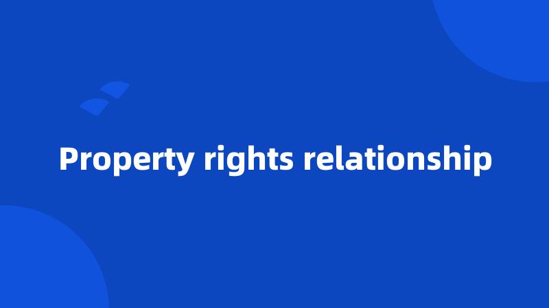 Property rights relationship