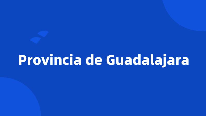 Provincia de Guadalajara