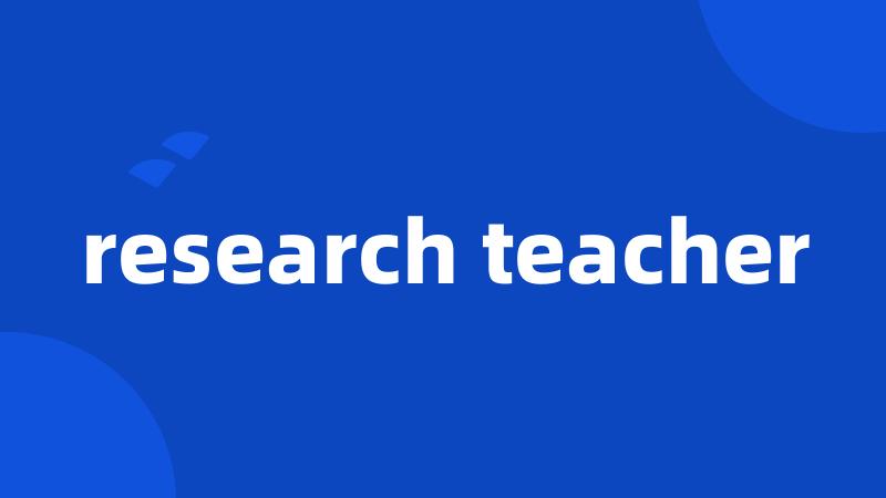 research teacher