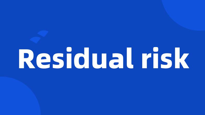 Residual risk