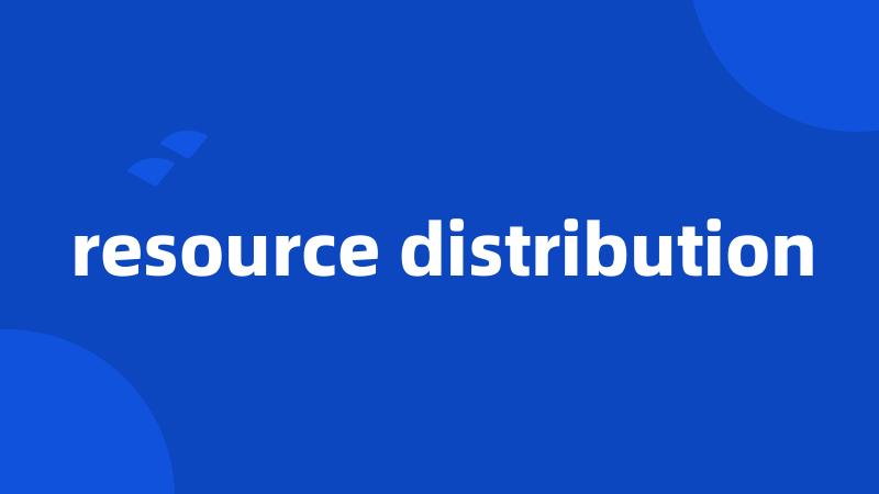 resource distribution