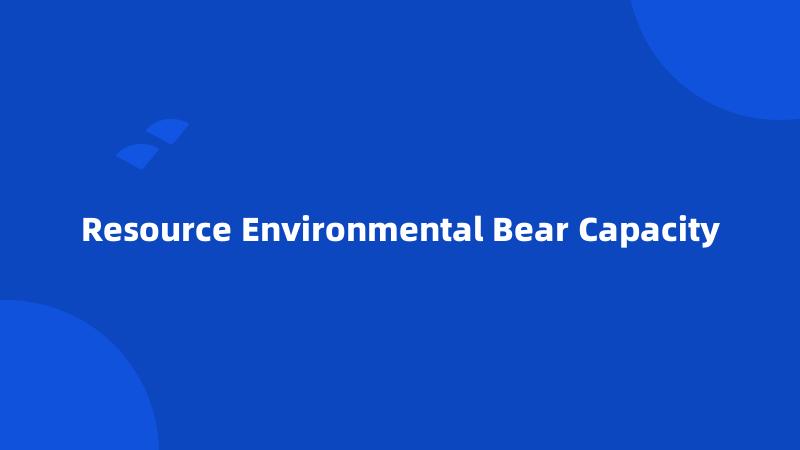 Resource Environmental Bear Capacity