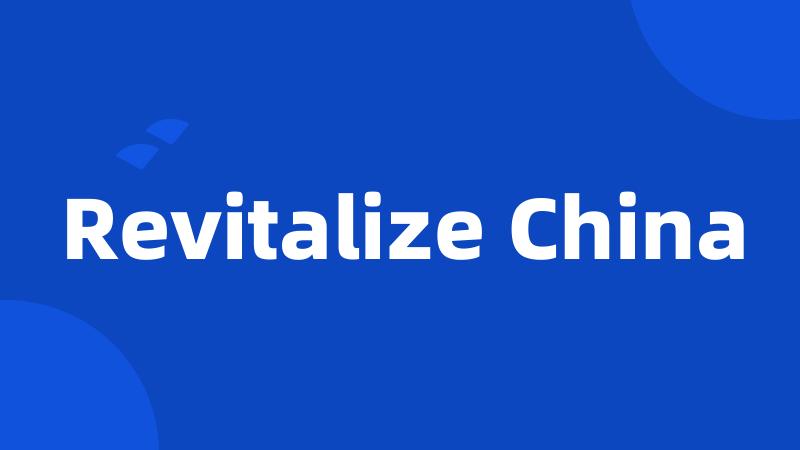 Revitalize China