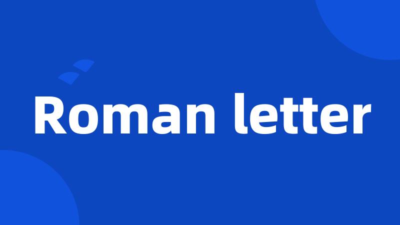 Roman letter