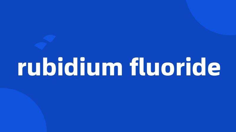 rubidium fluoride