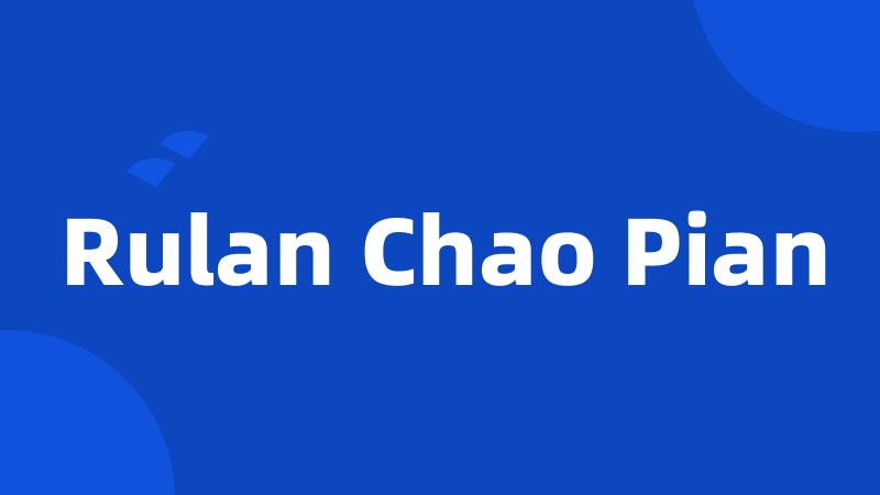 Rulan Chao Pian