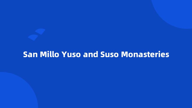 San Millo Yuso and Suso Monasteries