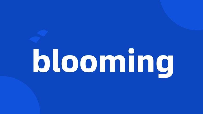 blooming