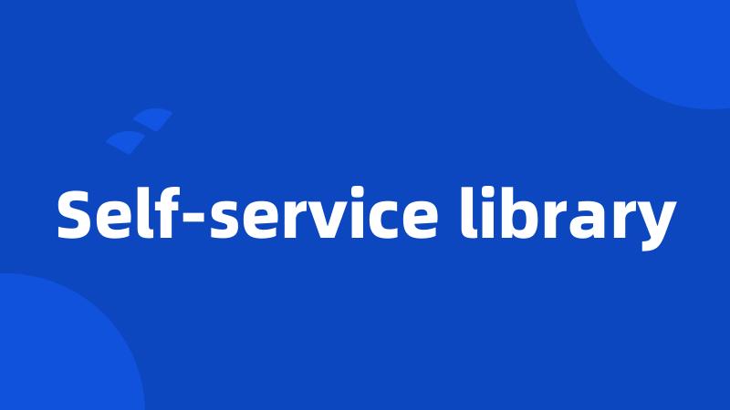 Self-service library