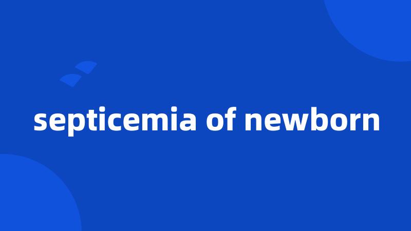 septicemia of newborn