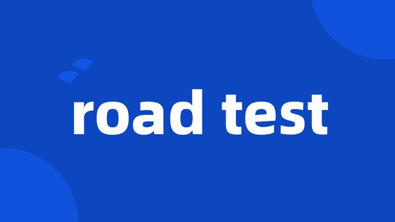 road test