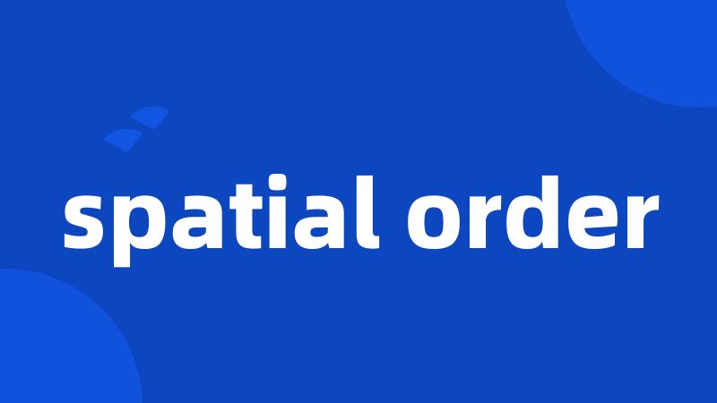 spatial order