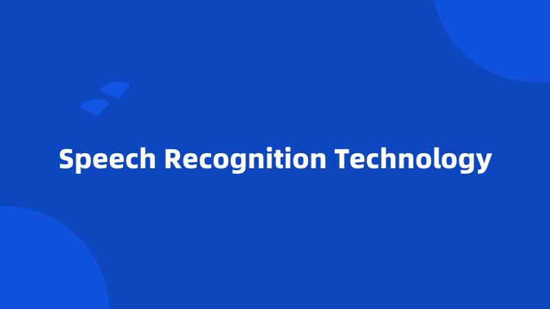 Speech Recognition Technology