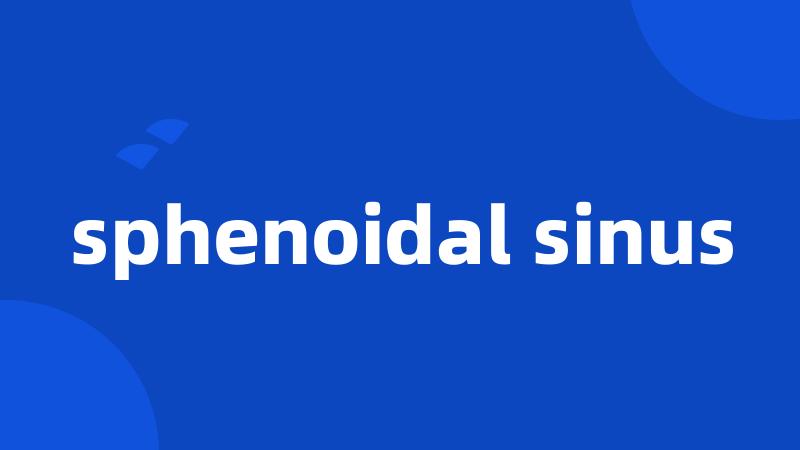 sphenoidal sinus