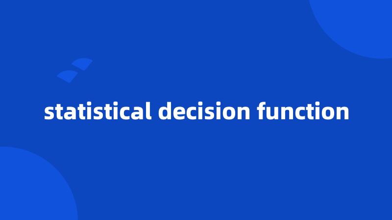 statistical decision function