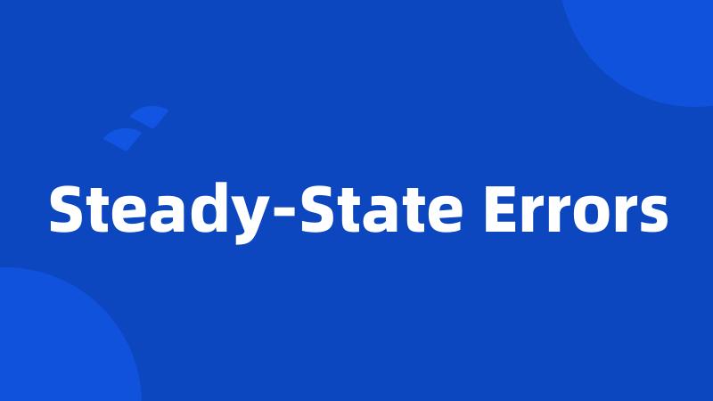 Steady-State Errors