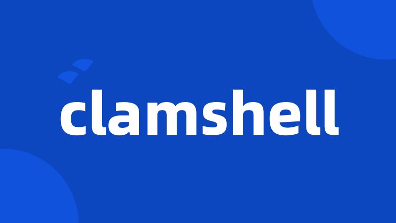 clamshell