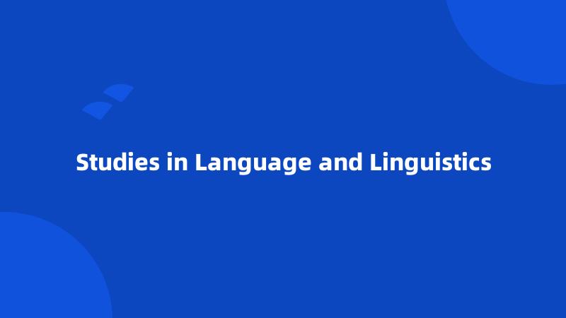 Studies in Language and Linguistics