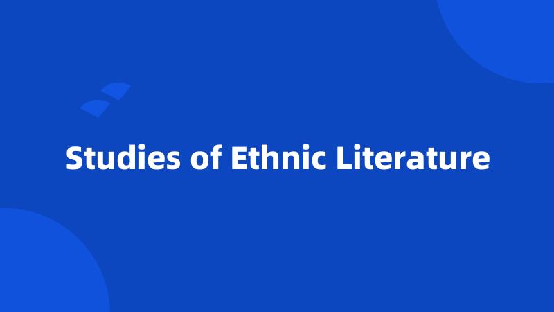 Studies of Ethnic Literature