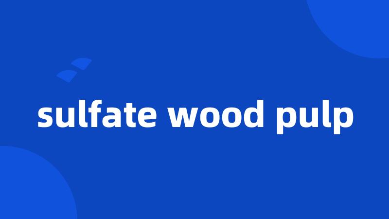 sulfate wood pulp