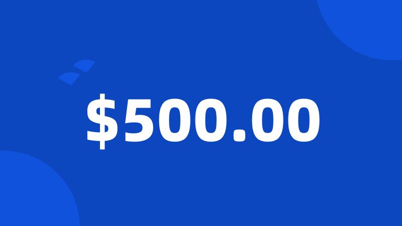 $500.00