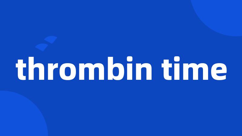 thrombin time