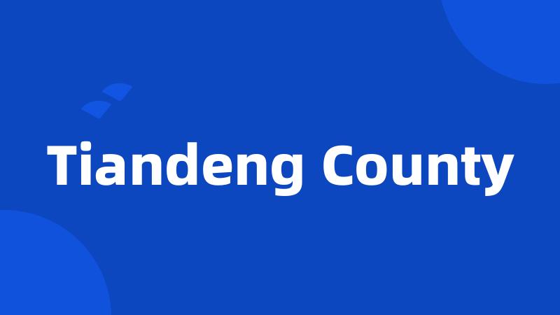 Tiandeng County